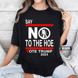 Say No Kamala The Hoe Vote Trump T-shirt & Hoodie 0924