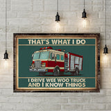 That's What I Do I Drive Wee Woo Truck And I Know Things - Firefighter Poster