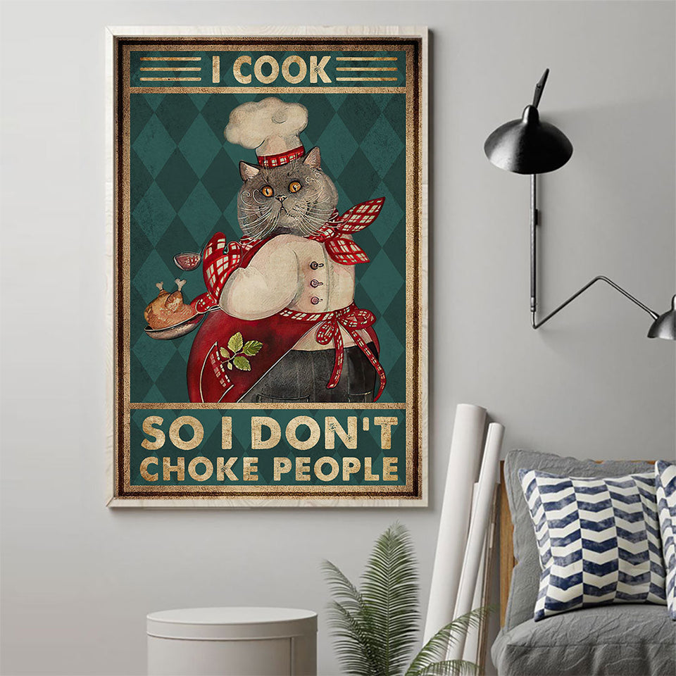 I Cook So I Don't Choke People - Cat Poster