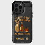 I Like Golf And Bourbon And Maybe 3 People - Personalized Golf Wallet Phone Case