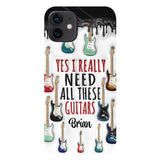 Yes I Really Do Need All These Guitars - Personalized Guitar Full Print Phone Case
