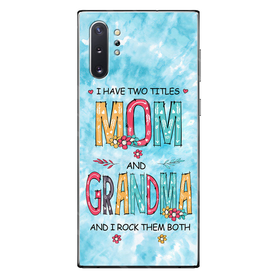 I Have Two Titles Mom Grandma - Personalized Phone Case