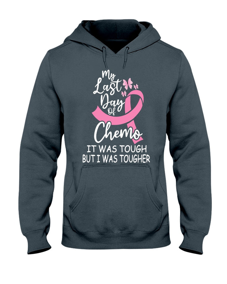 My Last Day Of Chemo It Was Tough But I Was Tougher - Breast Cancer Awareness T-shirt and Hoodie 0822