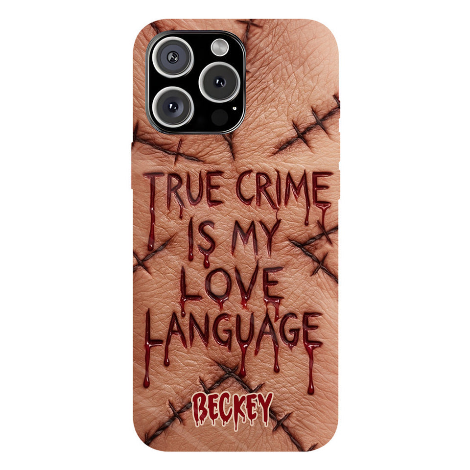 True Crime Is My Love Language - Personalized True Crime Full Print Phone Case