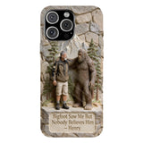 Bigfoot Saw Me But Nobody Believes Him - Personalized Hiking Full Print Phone Case